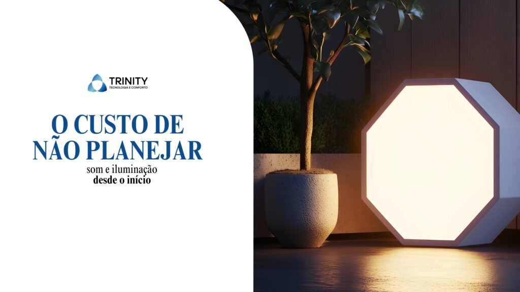 O custo de não planejar som e iluminação desde o início
